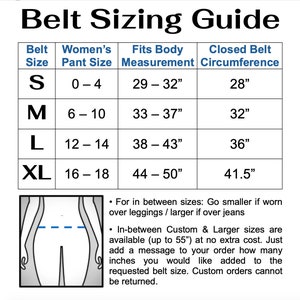 May include: A chart showing belt sizing guide for women. The chart shows the belt size, women's pant size, fits body measurement in inches, and closed belt circumference in inches. The chart includes sizes S, M, L, and XL. The chart also includes instructions for in-between sizes and custom orders.