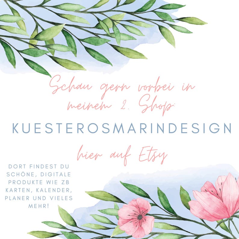 May include: A watercolor illustration with pink flowers and green leaves on a blue background. The text "Schau gern vorbei in meinem 2. Shop KUESTEROSMARINDESIGN hier auf Etsy" is written in a cursive font.
