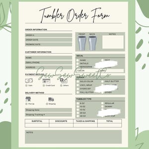 May include: A green and white tumbler order form with sections for customer and order information. Includes options for decal design, tumbler type, and payment methods. The form has the text "Tumbler Order Form" at the top.