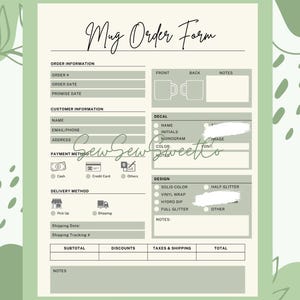 May include: A green and white mug order form with sections for order information, customer details, payment, and delivery. Includes options for decal design, colour, and notes. The form is designed for custom mug orders.