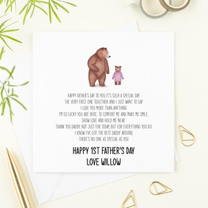May include: A card with a watercolor illustration of a brown bear and a small pink bear. The card reads "Happy Father's Day to you it's such a special day the very first one together and I just want to say I love you more than anything I'm so lucky you are here, to comfort me and make me smile. Show love and hold me near Thank you daddy, not just for today, but for everything you do I know I've got the best daddy around. There's no one as special as you Happy 1st Father's Day Love Willow"