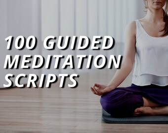 100 Guided Meditation Scripts | Guided Meditation Script Bundle