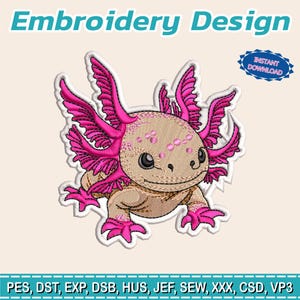 May include: An axolotl embroidery design with a light tan body, pink gills, and feet. The design is outlined in white and features the text "Embroidery Design" at the top and "Instant Download" in a blue badge. The bottom of the image lists embroidery file formats.