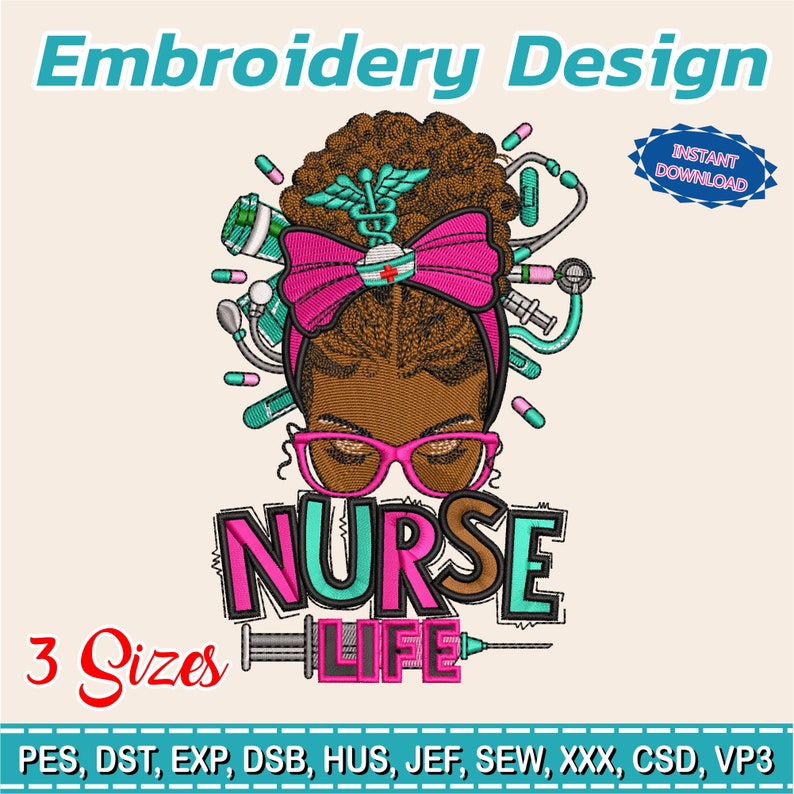 May include: An embroidery design featuring a nurse with a pink bow, glasses, and the text "NURSE LIFE." The design includes medical tools and the words "Embroidery Design" and "3 Sizes." The image also includes the text "INSTANT DOWNLOAD."