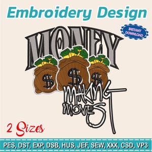 May include: An embroidery design featuring the word "MONEY" in a stylized font above three brown money bags filled with cash. The text "MAKING MOVES" is below the bags. The design includes the text "Embroidery Design" and "2 Sizes".