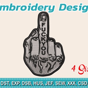 Puede incluir: Diseño bordado que muestra una mano haciendo un gesto obsceno, con el texto "FUCK YOU" mostrado verticalmente. El diseño es en tonos grises y negros, con el texto "4 Sizes" en rojo. La imagen también incluye el texto "Embroidery Design".