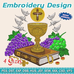Puede incluir: Un diseño de bordado con un cáliz dorado con las letras IHS, un crucifijo, palomas, uvas y una biblia. El diseño incluye el texto "Embroidery Design", "Instant Download" y "4 Sizes".
