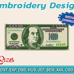 May include: An embroidery design of a $100 bill, featuring a portrait and the text "UNITED STATES OF AMERICA." The design includes the text "Embroidery Design," "INSTANT DOWNLOAD," and "3 Sizes."