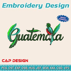 Puede incluir: Un diseño de bordado con la palabra "Guatemala" en una escritura estilizada, con una colorida ilustración de un quetzal. El diseño incluye el texto "Embroidery Design", "CAP DESIGN" y "INSTANT DOWNLOAD". Se enumeran varios formatos de archivo de bordado.