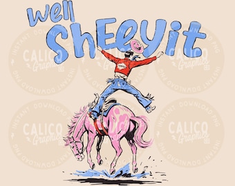 Western PNG | Well Sheeyit Cowboy Rodeo | DTF Sublimation POD Screen Print Digital Download