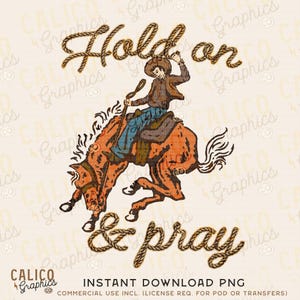 Hold On and Pray Cowboy Rodeo Bronco Western Instant Digital Download | Trendy Western Designs, Western PNG files, Trendy Shirt PNG Download