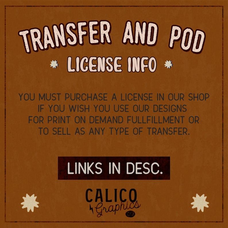 Może przedstawiać: Brązowa grafika z białym tekstem "TRANSFER AND POD LICENSE INFO". Zawiera informacje o zakupie licencji na druk na żądanie lub sprzedaż transfer&oacute;w. Logo Calico Graphics znajduje się na dole.