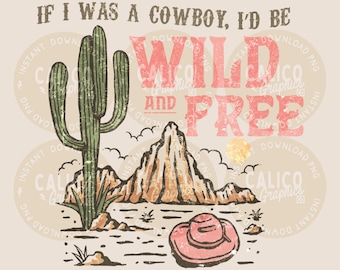 Cowboy Wild and Free Desert Cowgirl Western Instant Digital Download | Trendy Western Designs, Western PNG files, Trendy Shirt PNG Downloads