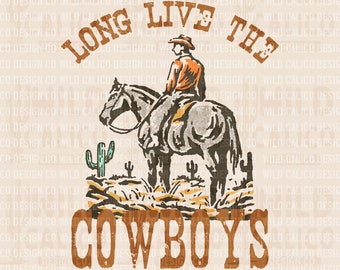 Long Live The Cowboys | Retro Sublimations, Western Sublimations, Designs Downloads, PNG Clipart, Shirt Design, Sublimation Downloads, DTG