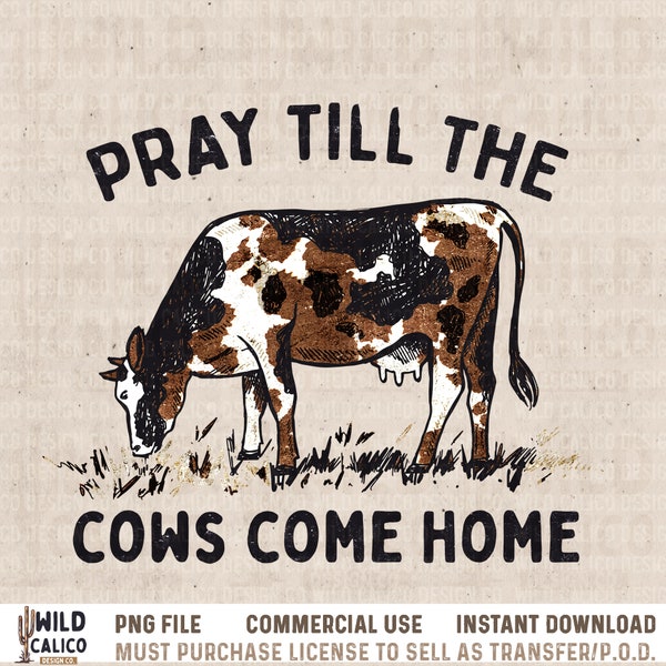 Pray Till The Cows Come Home, Western Cow Grazing Vintage | Western PNG Sublimations, Designs Downloads, PNG Clipart,  Sublimation Download