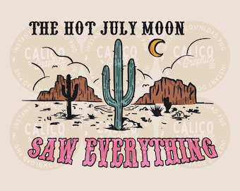Countrymuziek uit de jaren 90 PNG Western Hot July Moon Saw Everything | Sublimatie zeefdruk DTF shirtontwerp | Digitale download