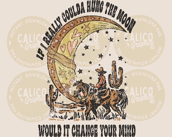 Hung The Moon Cowboy Moon Country Western Instant Digital Download | Trendy Western Designs, Western PNG files, Trendy Shirt PNG Downloads