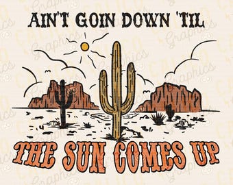 Ain&#39;t Going Down Til The Sun Comes Up 90s Country Western Instant Digital Download | Trendy Western Design, Western PNG, Trendy PNG Download