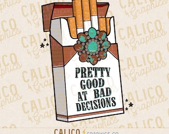 Pretty Good At Bad Decisions Western Instant Digital Download | Trendy Western Designs, Western PNG, Trendy PNG Download