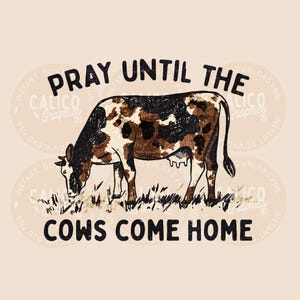 Pray Till The Cows Come Home Western Directe digitale download | Trendy westernontwerpen, western PNG, trendy shirt PNG's, trendy PNG-downloads
