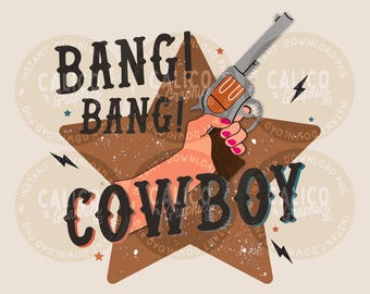 Western PNG | Bang Bang Cowboy Star | DTF Sublimation Screen Print POD Digital Download