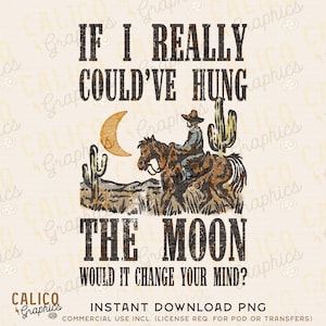 Hung The Moon Cowboy 90s Country Western Instant Digital Download | Trendy Western Designs, Western PNG files, Trendy Shirt PNG Downloads