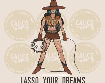 Western PNG | Lasso Your Dreams Cowgirl | DTF Sublimation POD Screen Print Digital Download