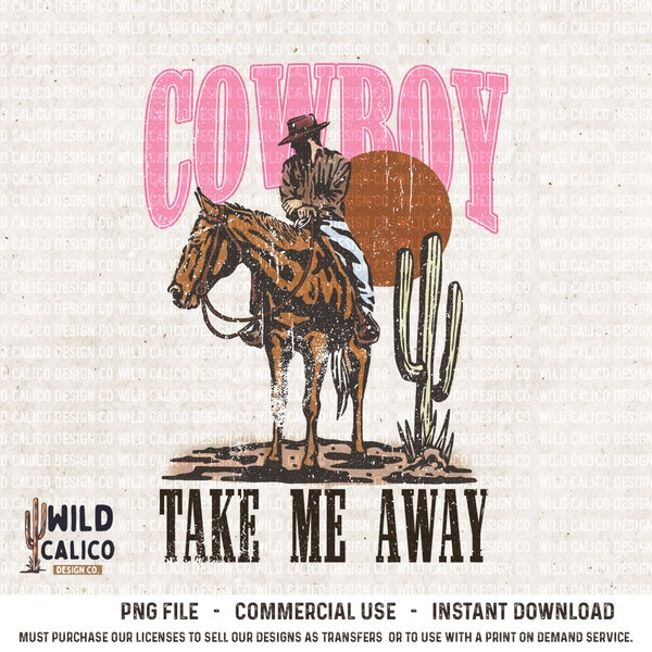 Cowboy Take Me Away |Retro Sublimations, Western Sublimations, Designs Downloads, PNG Clipart, Shirt Design, Sublimation Download, DTF