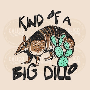 Western PNG Kind Of A Big Dillo Armadillo Sarcastic Funny | DTF & Sublimation Design | Instant Digital Download