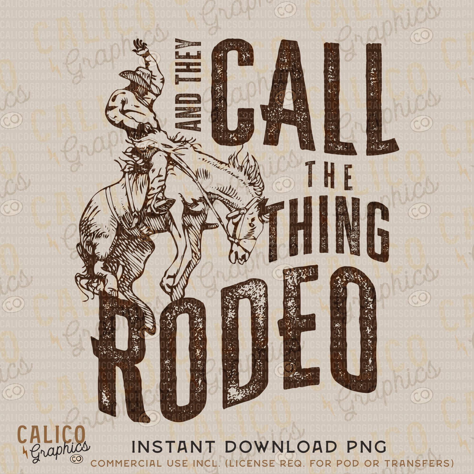 Call The Thing Rodeo Western Instant Digital Download | Trendy Western Designs, Western PNG files, Trendy Shirt PNGs, Trendy PNG Downloads