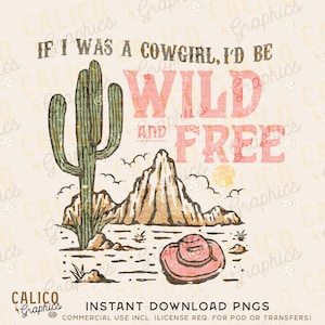 Cowgirl I&#39;d Be Wild and Free Western Instant Digital Download | Trendy Western Designs, Western PNG, Trendy Shirt PNGs, Trendy PNG Downloads