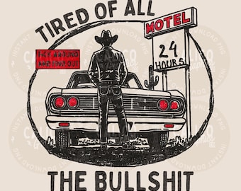 Western PNG |  Tired Of All The Bullshit Cowboy Motel | DTF Sublimation POD Screen Print Digital Download