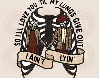 Country Music PNG | Western Til My Lungs Give Out I Ain't Lyin Cowboy Cowgirl Skeletons | Digital Download DTF Sublimation Screen Print File