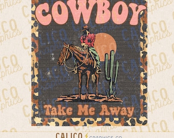 Cowboy Take Me Away 90s Country Western Instant Digital Download | Trendy Western Designs, Western PNG files, Trendy Shirt PNG Downloads