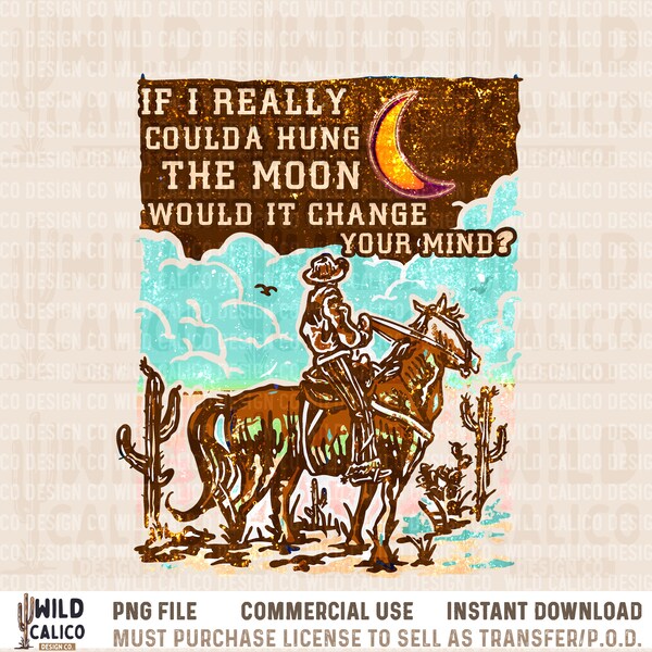 Coulda Hung The Moon Cowboy | Western Sublimations, Designs Downloads, Shirt Design, Sublimation Download, Country Western PNG