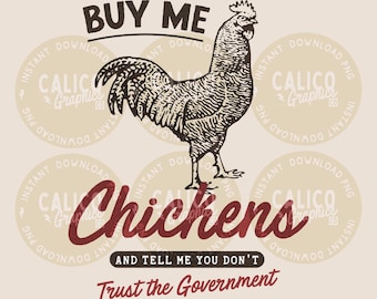Western PNG | Buy Me Chickens Tell Me You Don't Trust The Government  | DTF Sublimation Screen Print POD | Digital Download