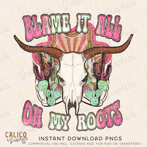 Blame It All On My Roots Country Western Instant Digital Download | Trendy Western Designs, Western PNG files, Trendy Shirt PNG Downloads