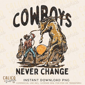Cowboys Never Change Roping Horse Western Instant Digital Download | Trendy Western Designs, Western PNG files, Trendy Shirt PNG Downloads