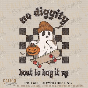 No Diggity Bout To Bag It Up Skateboarding Ghost Halloween Instant Digital Download | Trendy Design, Trendy Shirt PNGs, Trendy PNG Downloads