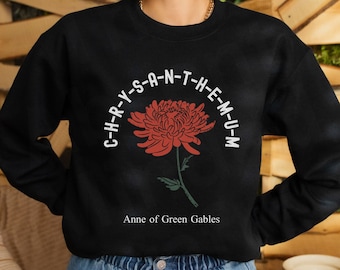 Chrysanthemum Anne of Green Gables Sweatshirt, Anne with an E, Anne Shirley, Green Gables, Bookish Sweatshirt, Literary Sweatshirt