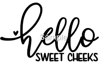 Hello Sweet Cheeks Svg Etsy