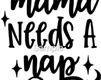 Download Mama Needs A Nap Svg Etsy