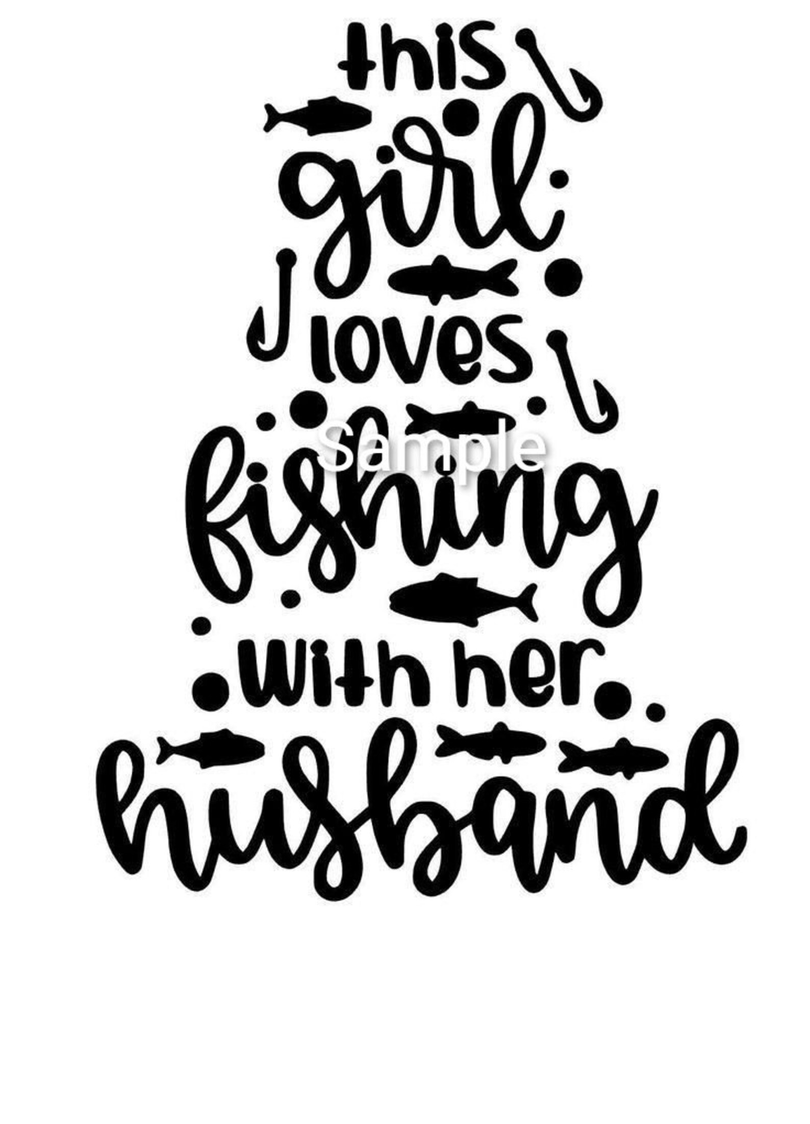 This Girl Loves Fishing With Her Husband Svg Jpg Dxf and Png Etsy