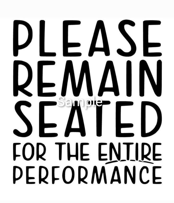 Please Remain Seated for the Entire Performance Svg Jpg Dxf Etsy UK