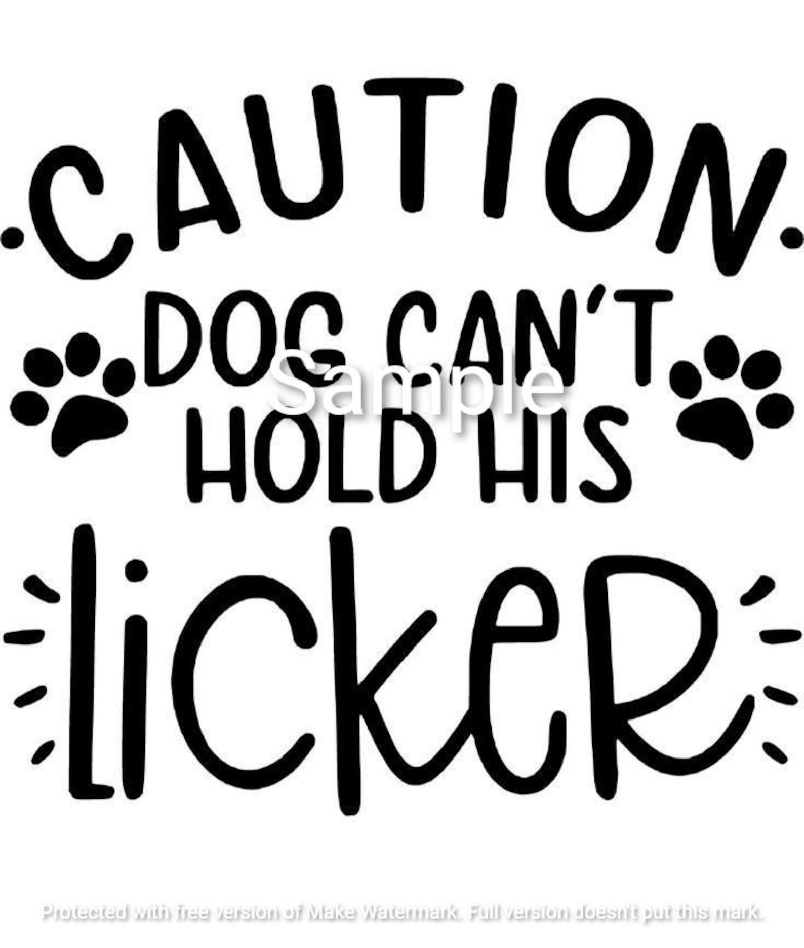 Caution Dog Can't Hold His Licker Svg Jpg Dxf and Png Etsy