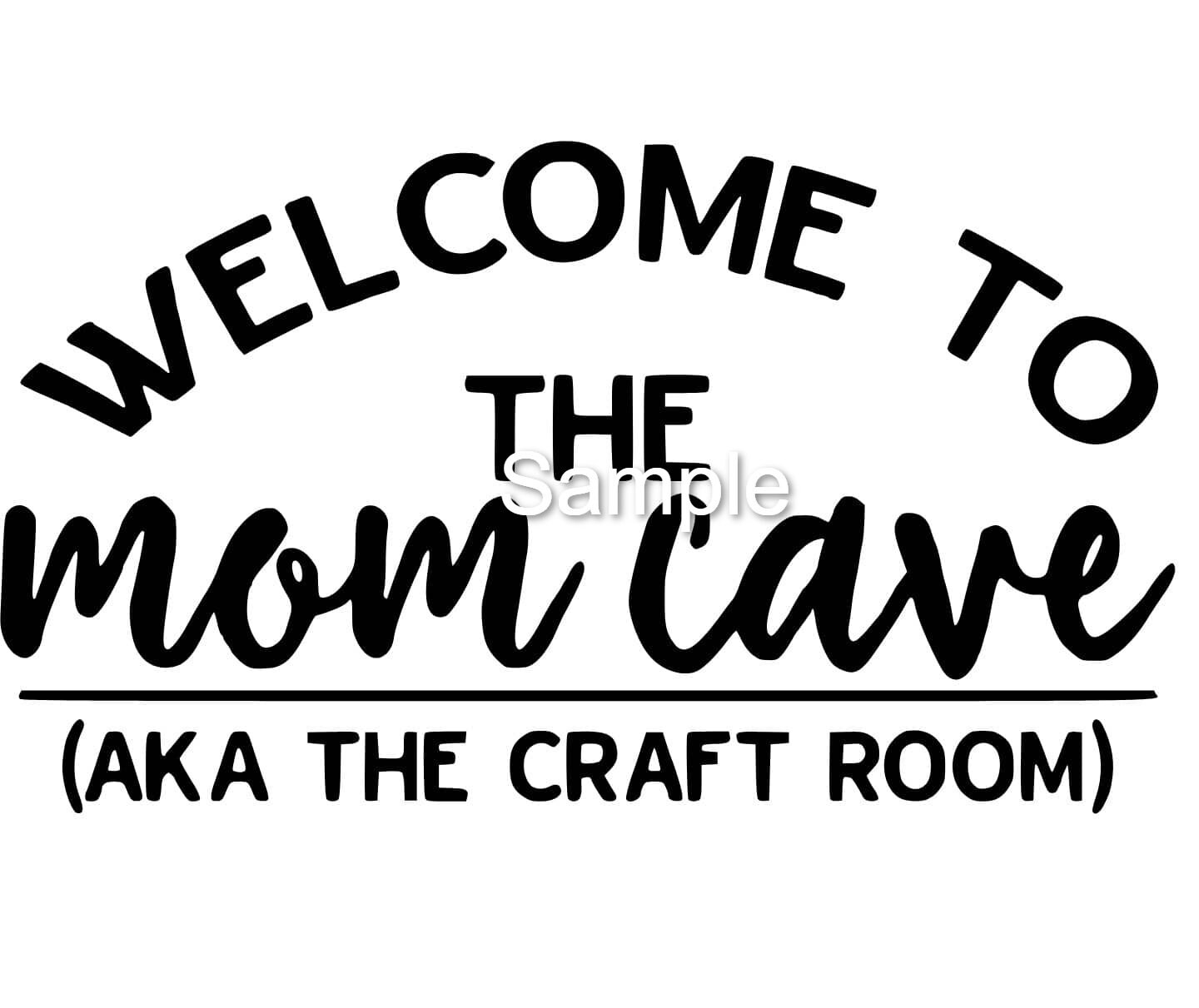 Download Welcome To The Mom Cave Aka The Craft Room Svg Jpg Dxf And Etsy