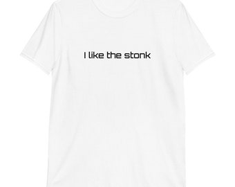 I Like The Stonk T-Shirt | GME Stock WSB Shirt