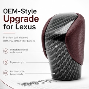May include: A gear shift knob featuring a dark rioja red leather side panel and a central carbon fibre pattern. The text on the image reads: OEM-Style Upgrade for Lexus, Premium dark rioja red leather & carbon fibre pattern, Perfect aftermarket replacement, Ergonomic grip, Fits 2014-2026 Lexus models, and SHIFTIN.