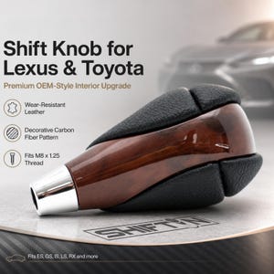 May include: A gear shift knob for Lexus and Toyota vehicles featuring a combination of black textured leather and a polished wood grain finish. The base is silver-toned metal. Text includes Shift Knob for Lexus & Toyota, M8 x 1.25 thread.