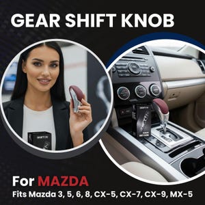 May include: A maroon and silver gear shift knob for Mazda vehicles. The image shows the product, a woman holding the product, and the product installed in a car. Text on the image reads "GEAR SHIFT KNOB" and "SHIFT-N". The product fits Mazda 3, 5, 6, 8, CX-5, CX-7, CX-9, MX-5.